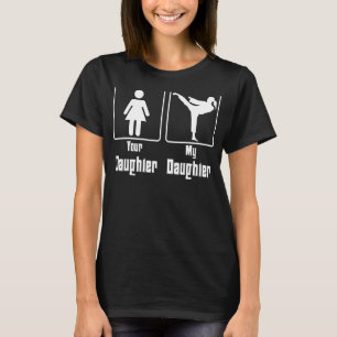 Your Daughter My Daughter Taekwondo Mom Mother's D T-Shirt