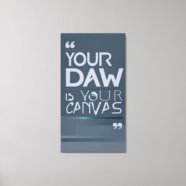 Your DAW Is Your Canvas 2 Print (Front)
