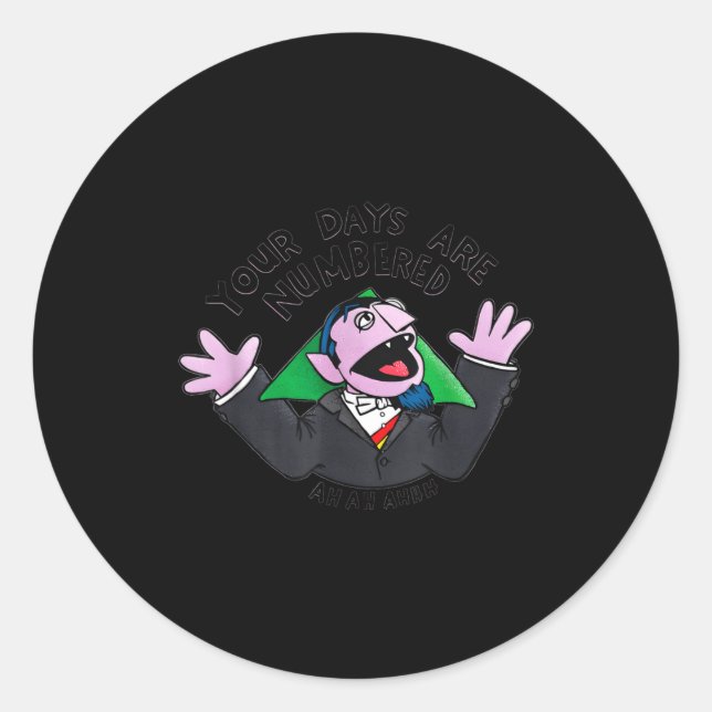 Your Days Are Numbered Ah Ah Ahhh Joke Sarcastic F Classic Round Sticker (Front)