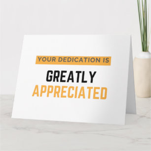 Your Dedication Is Greatly Appreciated bl Card