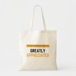Your Dedication Is Greatly Appreciated bl Tote Bag