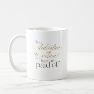 Your Dedication Paid Off New Job Message Coffee Mug