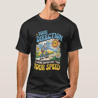 Your Direction More Important Than Speed Skeleton T-Shirt