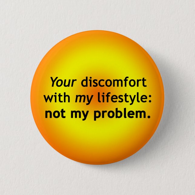 Your Discomfort: Not My Problem 2 Inch Round Button (Front)