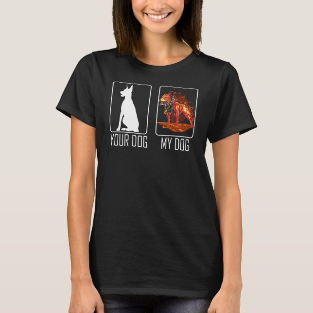 Your Dog My Dog Dog Fire T-Shirt (Front)