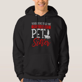 Your Dog Told Me I'm His Favourite Pet Sitter Hoodie
