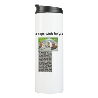 Your Dogs Wish For You Thermal Tumbler