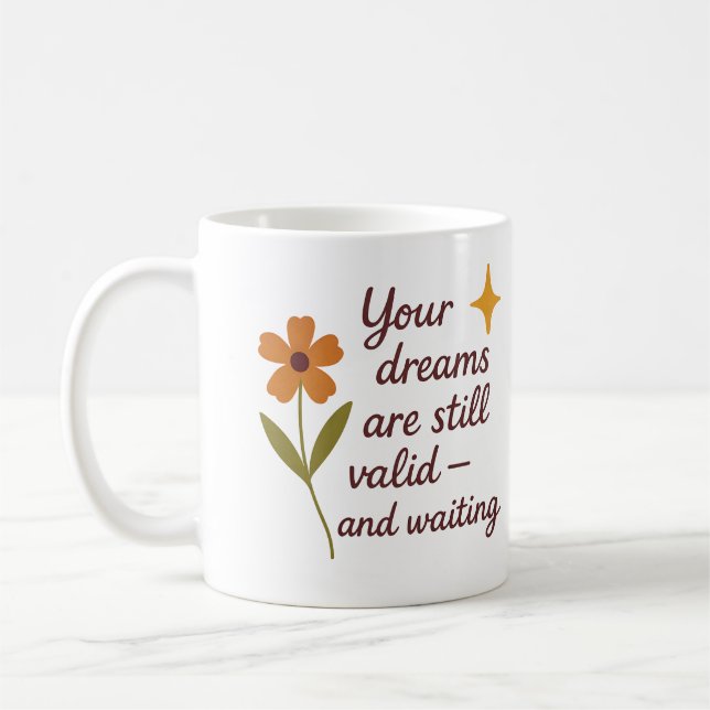 Your dreams are still valid and waiting - Mug (Left)
