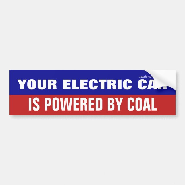 Your Electric Car Is Powered By Coal Bumper Sticker (Front)