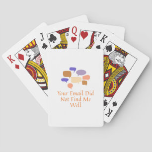 Your Email Did Not Find Me Well Playing Cards