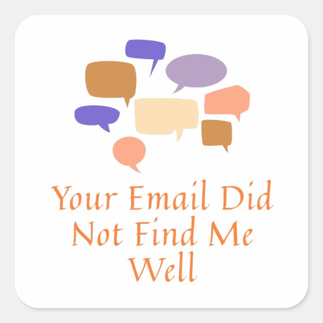 Your Email Did Not Find Me Well Square Sticker (Front)
