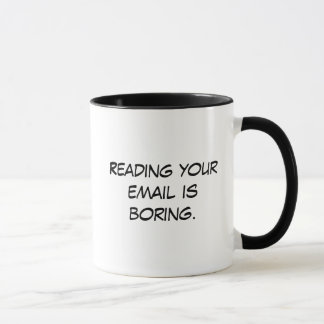 Your email is boring. mug