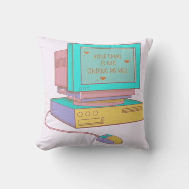 Your Email Is Not Finding Me Well Funny Retro Throw Pillow (Front)