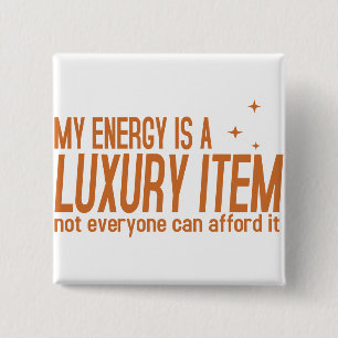 Your Energy is a Luxury Item 2 Inch Square Button