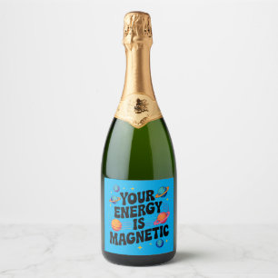 Your Energy Is Magnetic Sparkling Wine Label