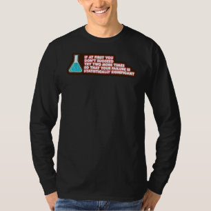 Your Failure Statistically Significant Chemistry T-Shirt