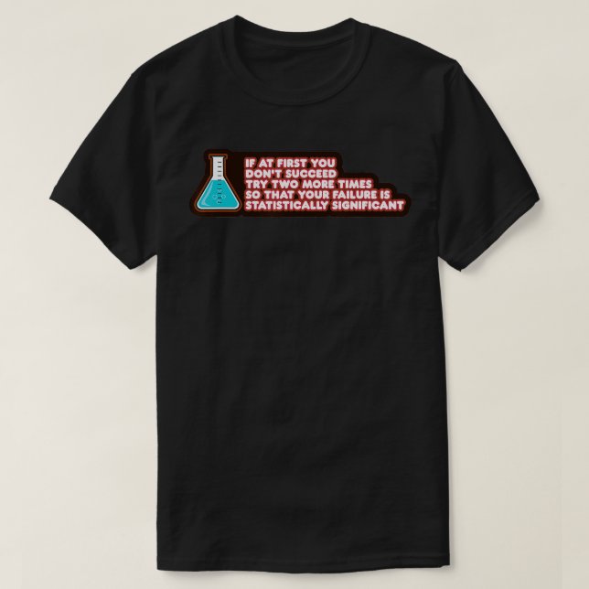 Your Failure Statistically Significant Funny Chemi T-Shirt (Design Front)