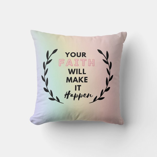 your faith will make it happen  throw pillow (Front)