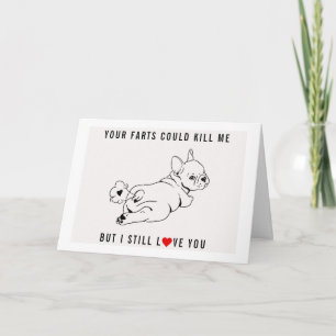YOUR FARTS COULD KILL ME  - VALENTINE'S DAY CARD