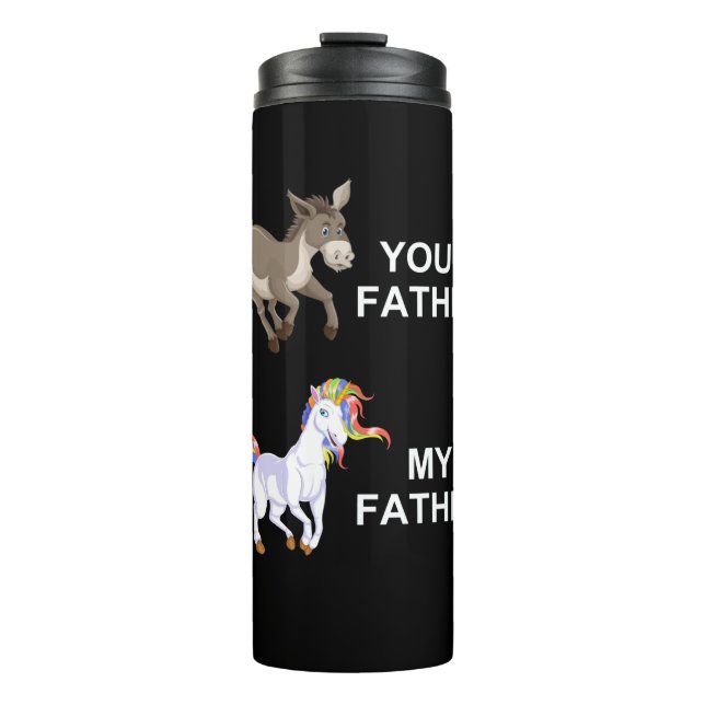 your FATHER vs my FATHER Thermal Tumbler (Front)