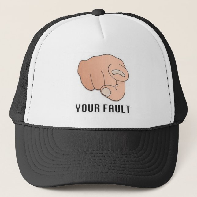 Your Fault Trucker Hat (Front)