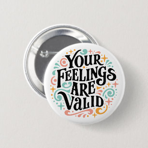 Your feelings are valid 2 inch round button