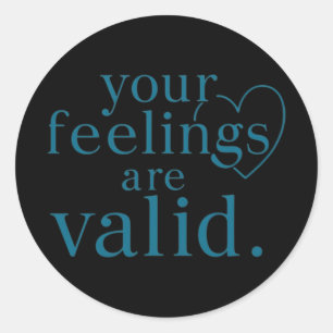 Your Feelings Are Valid - Emotional Support Art St Classic Round Sticker