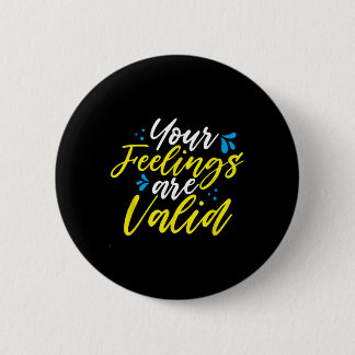 Your Feelings Are Valid - Mental Health Awareness  2 Inch Round Button