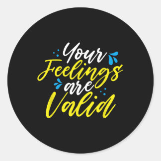 Your Feelings Are Valid - Mental Health Awareness  Classic Round Sticker