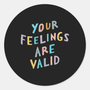 Your Feelings Are Valid Mental Health Awareness  Classic Round Sticker