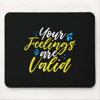 Your Feelings Are Valid - Mental Health Awareness  Mouse Pad
