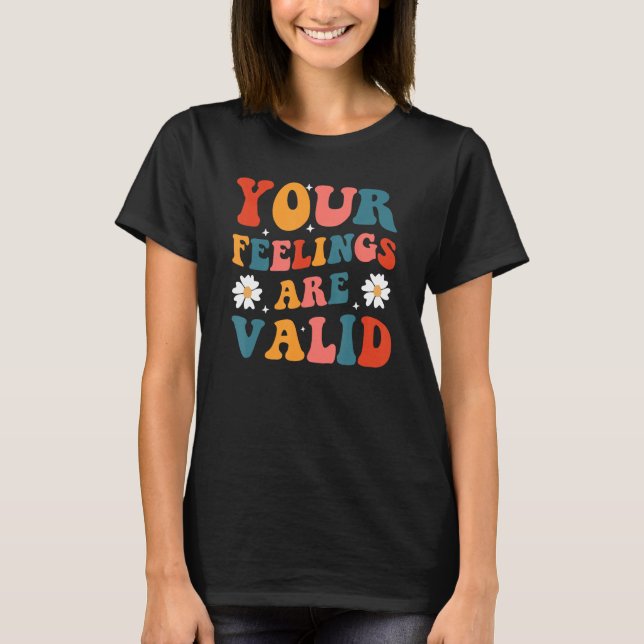 Your Feelings Are Valid Mental Health Awareness Su T-Shirt (Front)