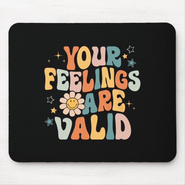Your Feelings Are Valid Mental Health Matters Ment Mouse Pad (Front)