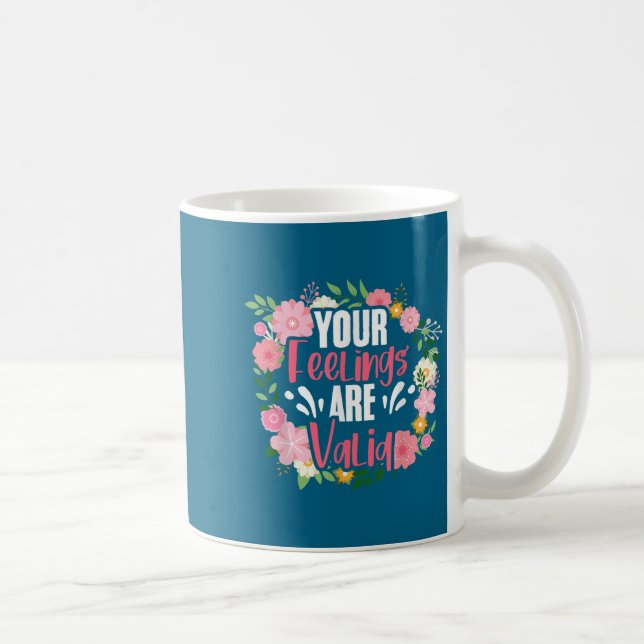 Your Feelings Are Valid Mental Health People With  Coffee Mug (Right)