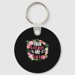Your Feelings Are Valid Mental Health People With  Keychain
