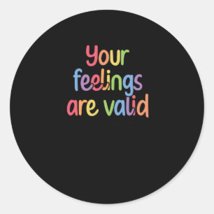 Your Feelings Are Valid Sticker1 Classic Round Sticker
