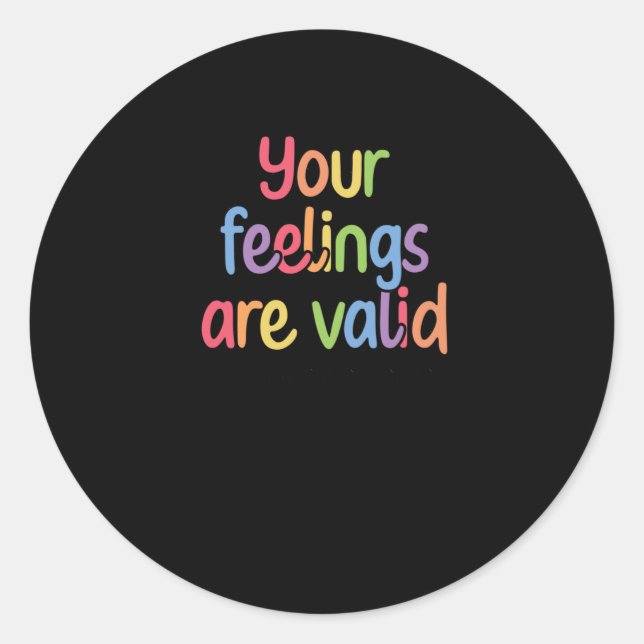 Your Feelings Are Valid Sticker1  Classic Round Sticker (Front)