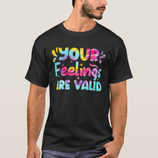 Your Feelings Are Valid Tie Dye Mental Health Awar T-Shirt