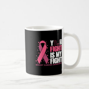 Your Fight My Fight Family Breast Cancer Awareness Coffee Mug