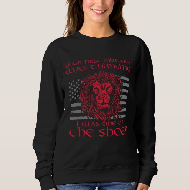 Your First Mistake Thinking I Was One Of The Sheep Sweatshirt (Front)