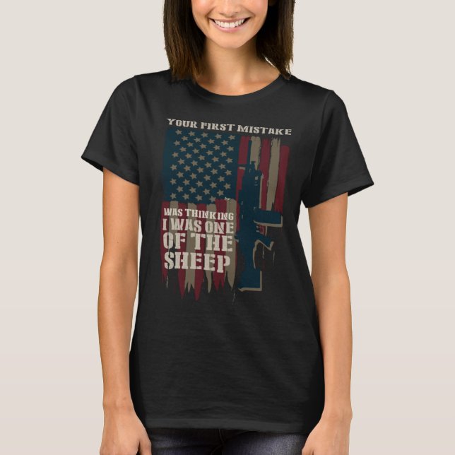 Your First Mistake Thinking I Was One Of The Sheep T-Shirt (Front)