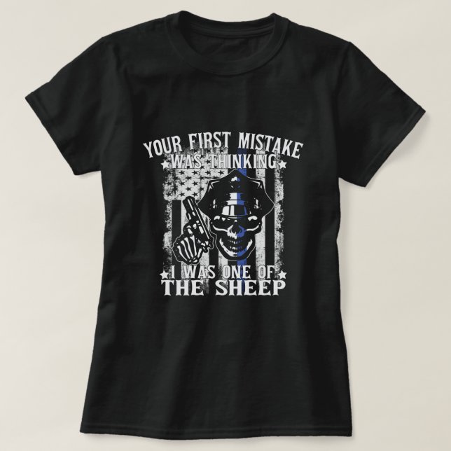 Your First Mistake Was Thinking I Was One | Funny  T-Shirt (Design Front)