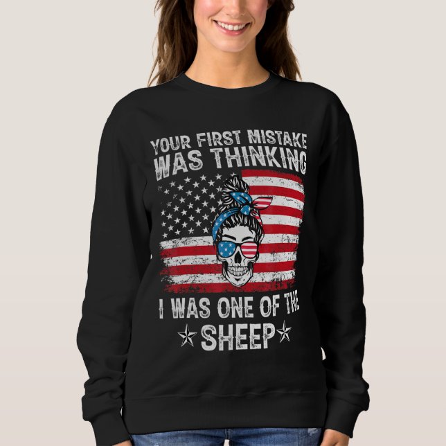 Your First Mistake Was Thinking I Was One Of The S Sweatshirt (Front)