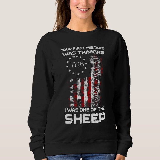 Your First Mistake Was Thinking I Was One Of The S Sweatshirt (Front)