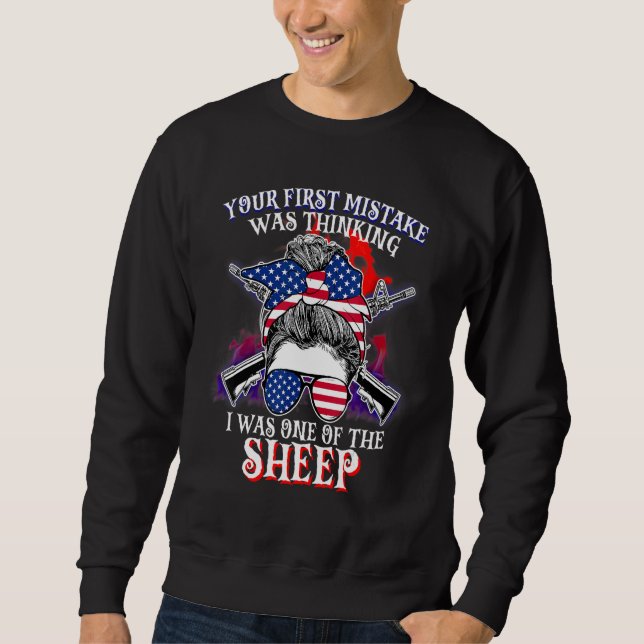 Your First Mistake Was Thinking I Was One Of The S Sweatshirt (Front)