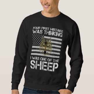 Your First Mistake Was Thinking I Was One Of The S Sweatshirt