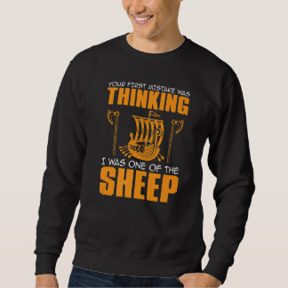 Your First Mistake Was Thinking I Was One Of The S Sweatshirt