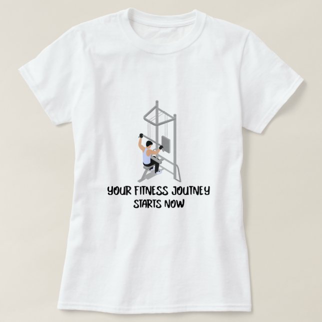Your Fitness Journey Starts Now  T-Shirt (Design Front)