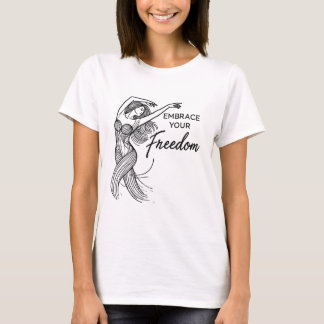 Your Freedom – Free-Spirited Woman Dance T-Shirt