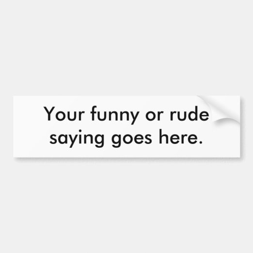 Rude Sayings Bumper Stickers & Car Stickers Zazzle CA